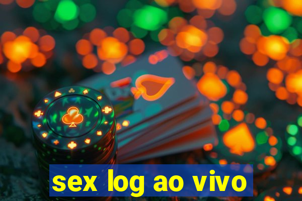 sex log ao vivo